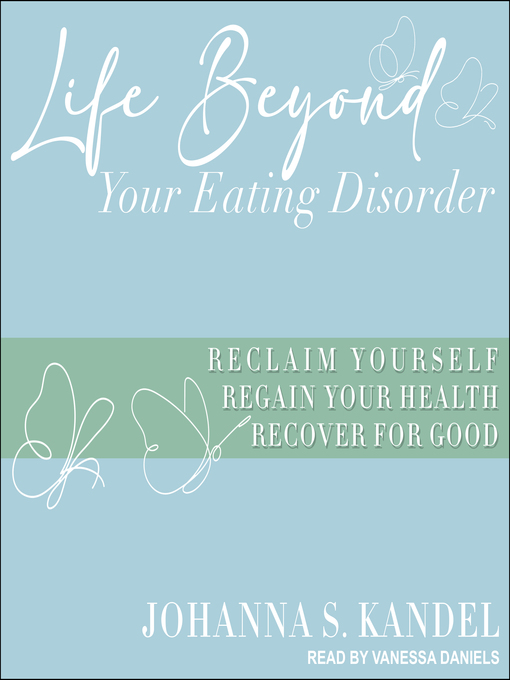 Title details for Life Beyond Your Eating Disorder by Johanna S. Kandel - Available